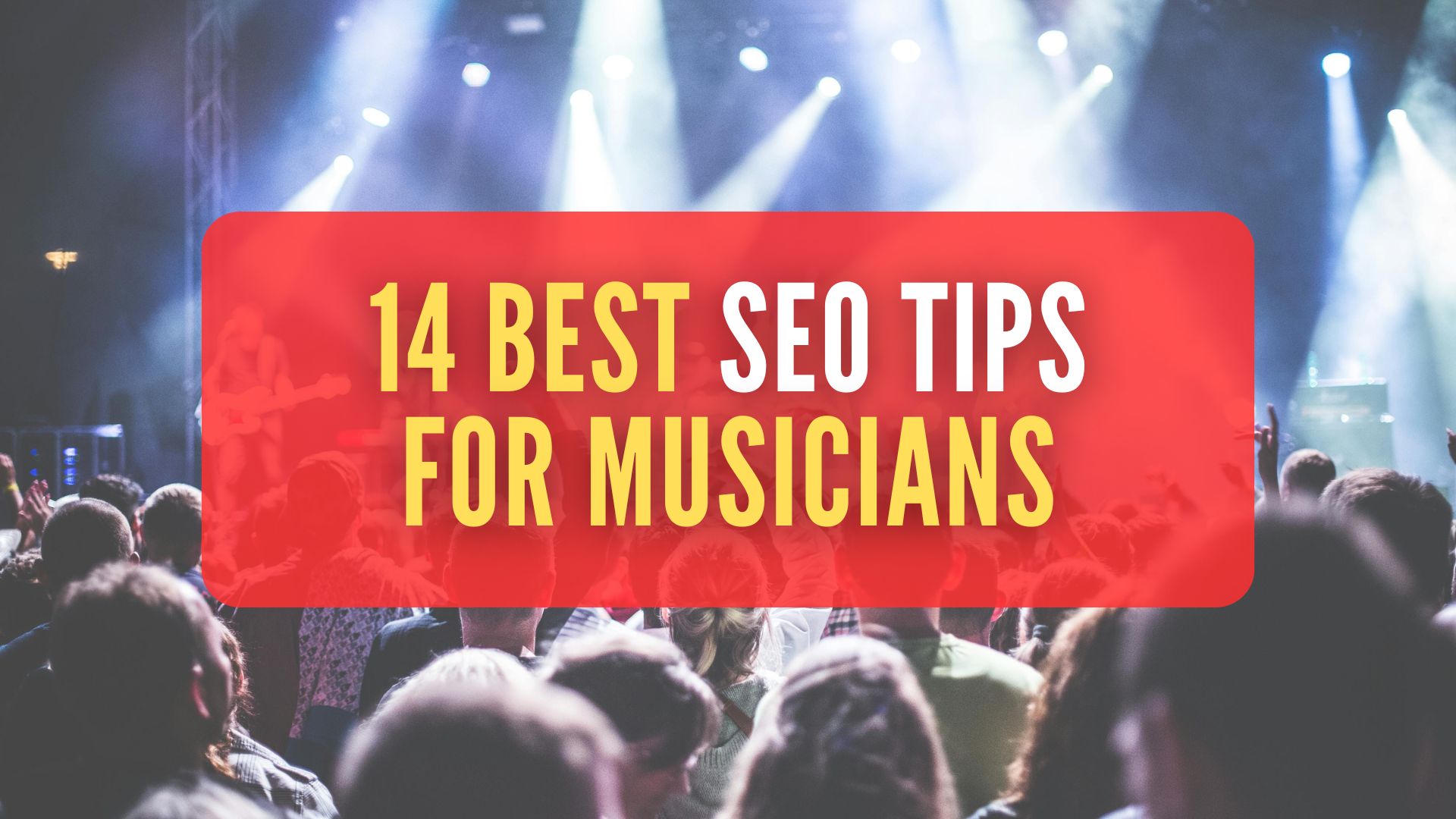 14 Best SEO Tips for Musicians 14 Best SEO Tips for Musicians