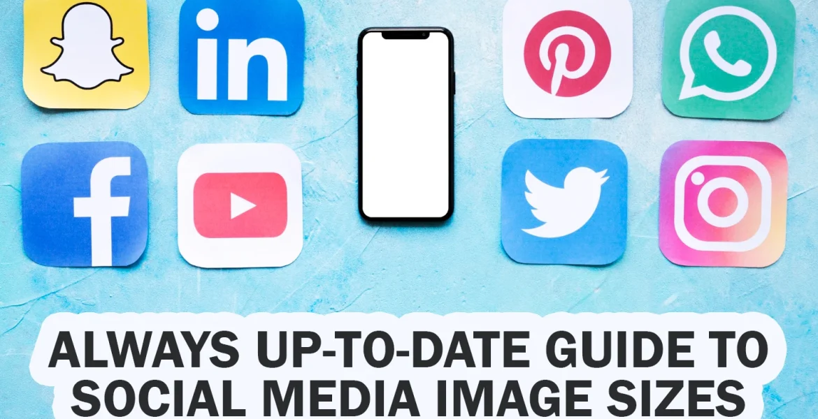 Always Up-to-Date Guide to Social Media Image Sizes
