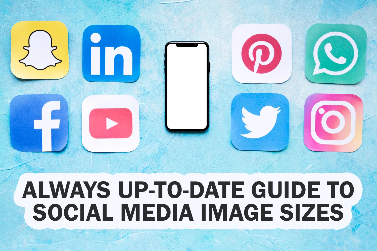 Always Up-to-Date Guide to Social Media Image Sizes