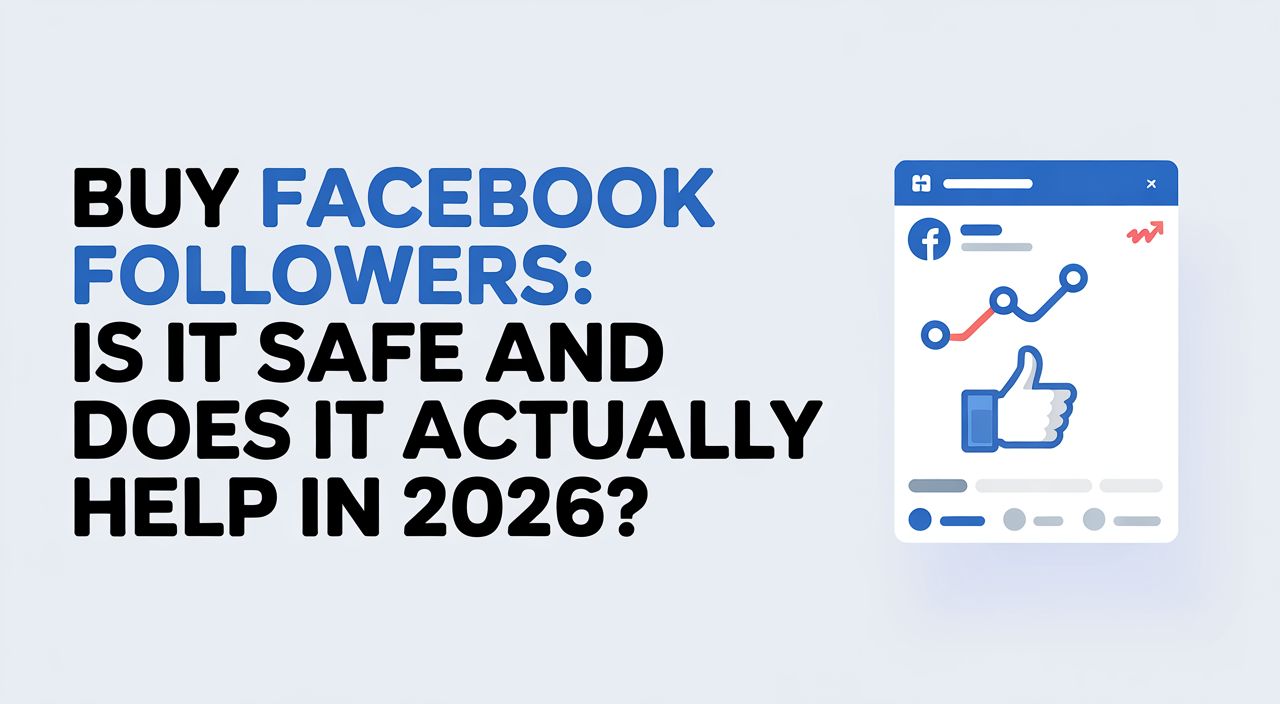 Buy Facebook Followers: Is It Safe and Does It Actually Help in 2026? Buy Facebook Followers: Is It Safe and Does It Actually Help in 2026?