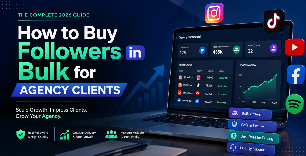 How to Buy Followers in Bulk for Agency Clients: The Complete 2026 Guide How to Buy Followers in Bulk for Agency Clients: The Complete 2026 Guide